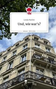 Cover von Und, wie war's?. Life is a Story - story.one