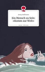Cover von Ein Mensch zu Sein: 'Komm zur Welt'. Life is a Story - story.one