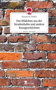 Cover von Das Mädchen aus der Straßenbahn und andere Kurzgeschichten. Life is a Story - story.one
