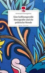 Cover von Eine hoffnungsvolle Stenografin und die politische Wende. Life is a Story - story.one