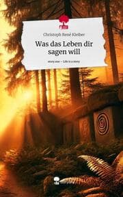 Cover von Was das Leben dir sagen will. Life is a Story - story.one