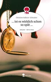 Cover von ... ist es wirklich schon so spät .... Life is a Story - story.one