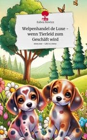 Cover von Welpenhandel de Luxe - wenn Tierleid zum Geschäft wird. Life is a Story - story.one