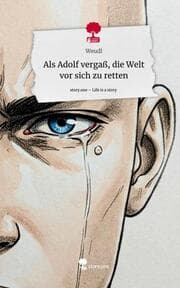 Cover von Als Adolf vergaß, die Welt vor sich zu retten. Life is a Story - story.one