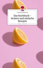 Cover von Das Kochbuch - leckere und einfache Rezepte. Life is a Story - story.one