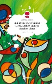Cover von Enkeltöchter, Liebe, Lachen und ein bisschen Chaos. Life is a Story - story.one