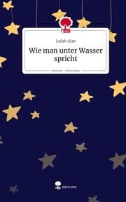 Cover von Wie man unter Wasser spricht. Life is a Story - story.one
