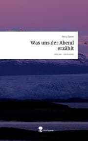 Cover von Was uns der Abend erzählt. Life is a Story - story.one