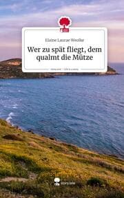 Cover von Wer zu spät fliegt, dem qualmt die Mütze. Life is a Story - story.one