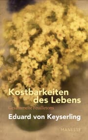 Cover von Kostbarkeiten des Lebens - Gesammelte Feuilletons und Prosa