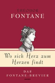 Cover von Theodor Fontane, Wo sich Herz zum Herzen findt - Das Fontane-Brevier