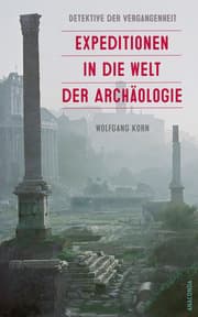 Cover von Detektive der Vergangenheit. Expeditionen in die Welt der Archäologie. Von Pompeji bis Nebra