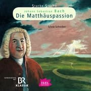 Cover von Starke Stücke. Johann Sebastian Bach: Die Matthäuspassion