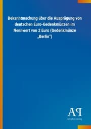 Cover von Bekanntmachung über die Ausprägung von deutschen Euro-Gedenkmünzen im Nennwert von 2 Euro (Gedenkmünze Berlin)