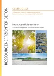 Cover von Ressourceneffizienter Beton - Zukunftsstrategien für Baustoffe und Baupraxis : 15. Symposium Baustoffe und Bauwerkserhaltung, Karlsruher Institut für Technologie (KIT), 14. März 2019
