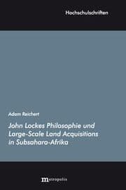 Cover von John Lockes Philosophie und Large-Scale Land Acquisitions in Subsahara-Afrika