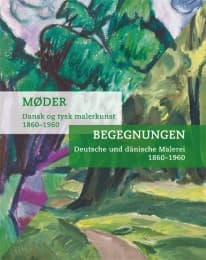 Cover von Begegnungen - Deutsche und dänische Malerei 1860-1960/Møder - Dansk og tysk malerkunst 1860-1960