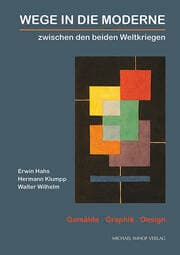Cover von Wege in die Moderne - Gemälde, Graphik, Design zwischen den beiden Weltkriegen