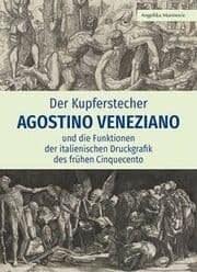 Cover von Der Kupferstecher Agostino Veneziano und die Funktionen der italienischen Druckgrafik des frühen Cinquecento