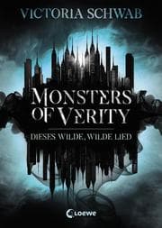 Cover von Monsters of Verity (Band 1) - Dieses wilde, wilde Lied