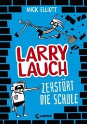 Cover von Larry Lauch zerstört die Schule (Band 1)
