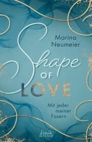Cover von Shape of Love - Mit jeder meiner Fasern (Love-Trilogie, Band 1)