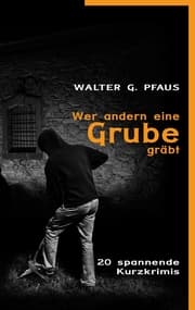 Cover von Wer andern eine Grube gräbt