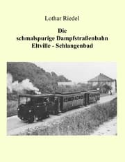 Cover von Die schmalspurige Dampfstraßenbahn Eltville-Schlangenbad