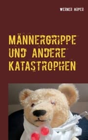 Cover von Männergrippe und andere Katastrophen