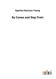 Cover von By Canoe and Dog-Train