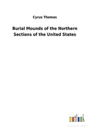 Cover von Burial Mounds of the Northern Sections of the United States