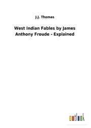 Cover von West Indian Fables by James Anthony Froude - Explained