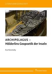 Cover von ARCHIPELAGUS - Hölderlins Geopoetik der Inseln