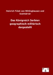 Cover von Das Königreich Serbien geographisch-militärisch dargestellt