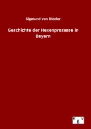 Cover von Geschichte der Hexenprozesse in Bayern