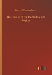 Cover von The Indians of the Painted Desert Region