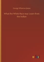 Cover von What the White Race may Learn from the Indian