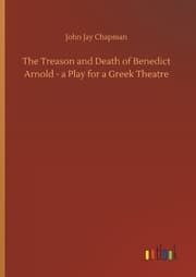 Cover von The Treason and Death of Benedict Arnold - a Play for a Greek Theatre