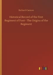 Cover von Historical Record of the First Regiment of Foot - The Origins of the Regiment