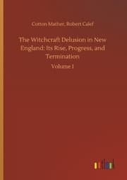 Cover von The Witchcraft Delusion in New England: Its Rise, Progress, and Termination