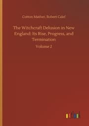 Cover von The Witchcraft Delusion in New England: Its Rise, Progress, and Termination