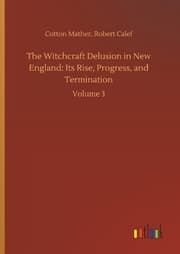 Cover von The Witchcraft Delusion in New England: Its Rise, Progress, and Termination