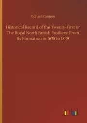 Cover von Historical Record of the Twenty-First or The Royal North British Fusiliers: From Its Formation in 1678 to 1849
