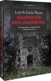 Cover von Lost & Dark Places Hannover und Umgebung