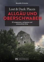 Cover von Lost & Dark Places Allgäu & Oberschwaben