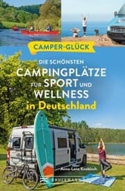 Cover von Camperglück Die schönsten Campingplätze für Sport - und Wellnessfans in Deutschland