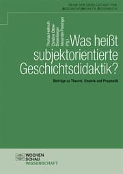 Cover von Was heißt subjektorientierte Geschichtsdidaktik?