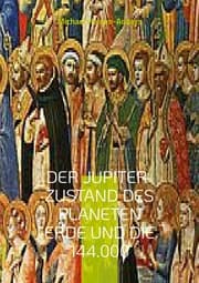 Cover von Der Jupiter-Zustand des Planeten Erde und die 144.000