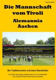 Cover von Die Mannschaft vom Tivoli - Alemannia Aachen