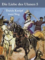Cover von Die Liebe des Ulanen 5 Durch Kampf zum Sieg